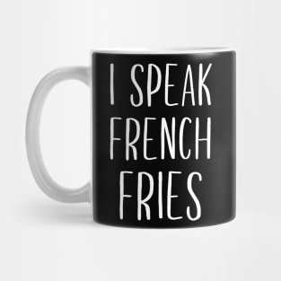 I Speak French Fries Mug